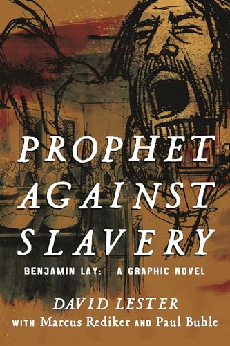 Prophet Against Slavery: Benjamin Lay, A Graphic Novel von Beacon Press