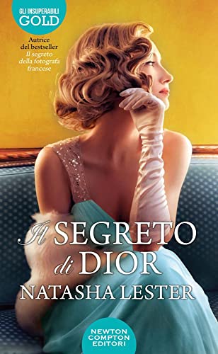 Il segreto di Dior (Gli insuperabili Gold) von Newton Compton Editori