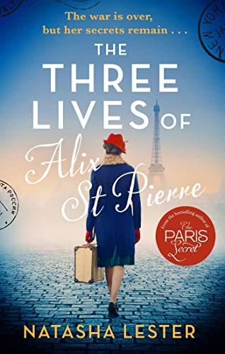 The Three Lives of Alix St Pierre: a breathtaking historical romance set in war-torn Paris von Sphere