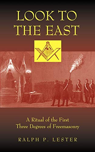 Look to the East: A Revised Ritual of the First Three Degrees of Masonry: A Ritual of the First Three Degrees of Freemasonry von Golem Media