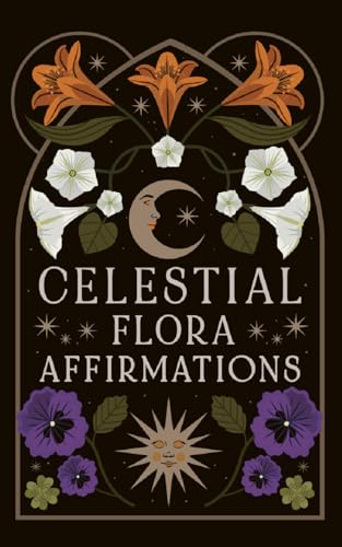 Celestial Flora Affirmations: 52 empowering affirmation cards to connect to nature’s magical wisdom (Esoteric Decks) von Leaping Hare Press