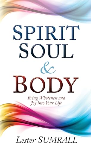 Spirit, Soul & Body: Bring Wholeness and Joy Into Your Life von Whitaker House