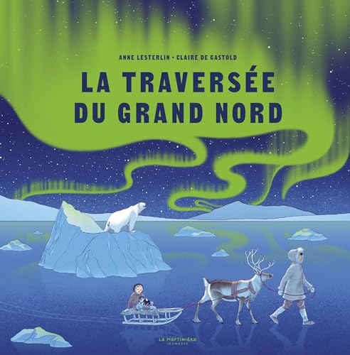 La Traversée du Grand Nord von MARTINIERE J