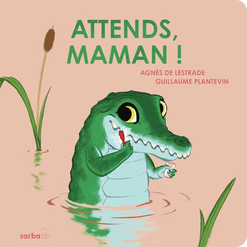 Attends, maman ! von SARBACANE