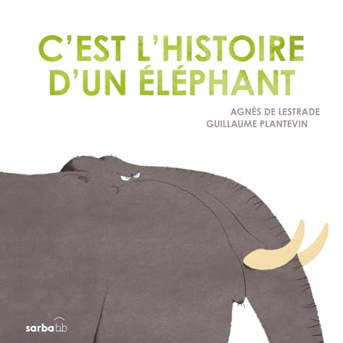 C'est l'histoire d'un éléphant: Edition cartonnée von SARBACANE