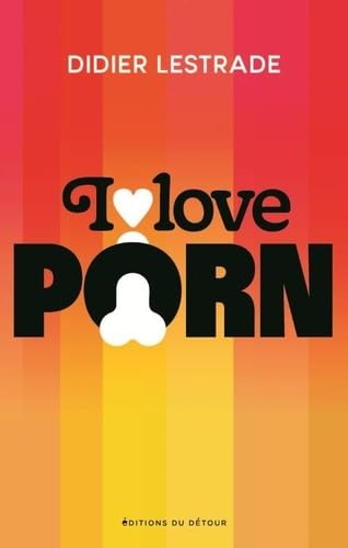 I love porn von ED DETOUR