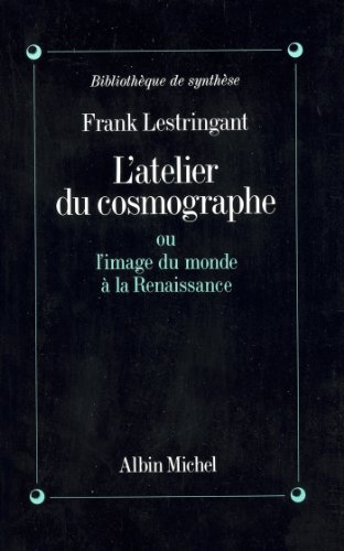 Atelier Du Cosmographe Ou L'Image Du Monde a la Renaissance (L'): ou l'Image du monde à la Renaissance von ALBIN MICHEL