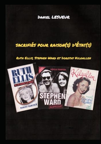 Sacrifiés pour raison(s) d'État(s): Ruth Ellis, Stephen Ward et Dorothy Kilgallen von Independently published