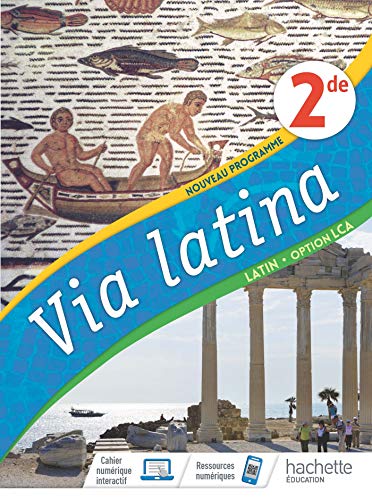Via Latina Latin Option LCA 2de - Livre Elève - Ed. 2020: Livre de l'élève von Hachette