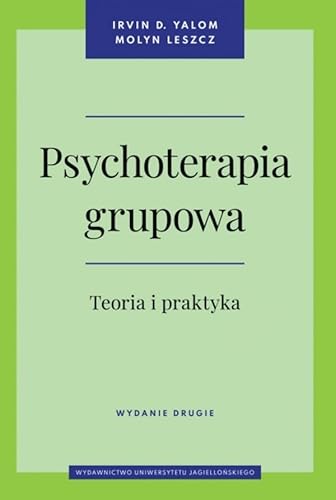 Psychoterapia grupowa.: Teoria i praktyka. Wydanie drugie (Psychiatria i Psychoterapia) von Wydawnictwo Uniwersytetu Jagiellońskiego