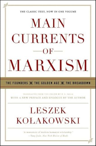 Main Currents of Marxism: The Founders - The Golden Age - The Breakdown von W. W. Norton & Company
