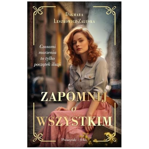 Zapomnij o wszystkim Zapomnij o wszystkim von Prószyński Media