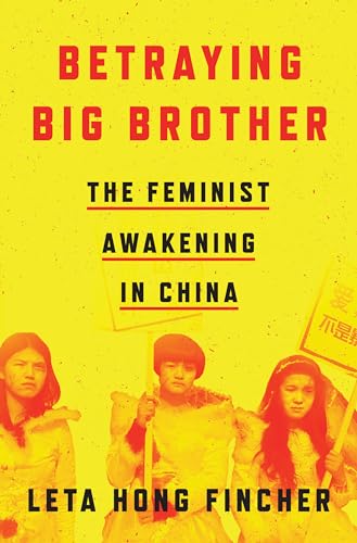 Betraying Big Brother: The Feminist Awakening in China von Verso