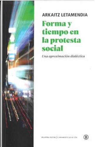 Forma y tiempo en la protesta social: Una aproximación dialéctica (El movimiento que no cesa, Band 2) von Bellaterra Edicions