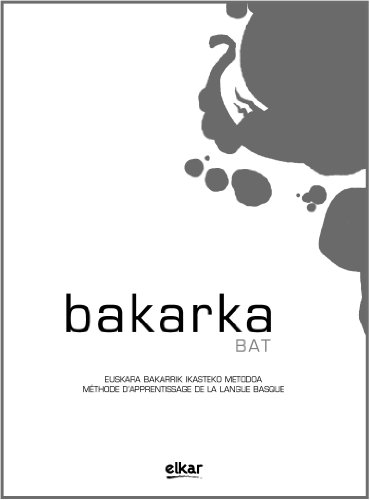 Bakarka 1 (Frantsesez) (+erantzunak): Méthode d'apprentissage de la langue basque avec corrigés (Hizkuntza)
