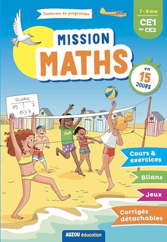 MISSION MATHS EN 15 JOURS - DU CE1 AU CE2 MISSION MATHS EN 15 JOURS - DU CE1 AU CE2