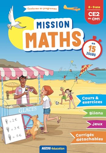 MISSION MATHS EN 15 JOURS - DU CE2 AU CM1 MISSION MATHS EN 15 JOURS - DU CE2 AU CM1