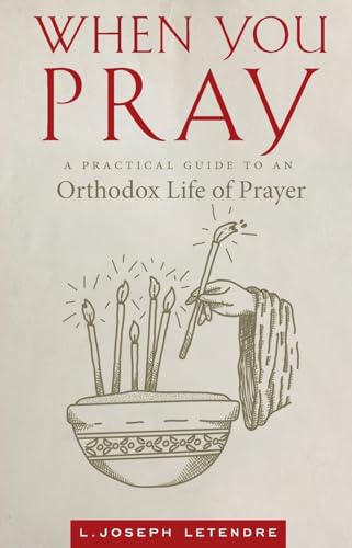 When You Pray: A Practical Guide to an Orthodox Life of Prayer von BOHJTE