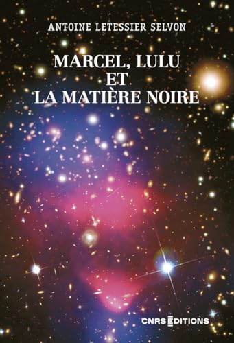 Marcel, Lulu et la matière noire von CNRS EDITIONS