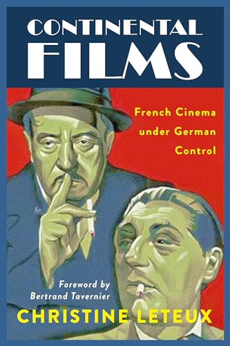 Continental Films: French Cinema Under German Control (Wisconsin Film Studies)