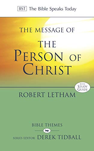 The Message of the Person of Christ: The Word Made Flesh (The Bible Speaks Today Bible Themes Series)