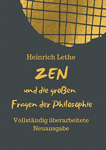 ZEN und die großen Fragen der Philosophie: Vollständig überarbeitete Neuausgabe von tredition