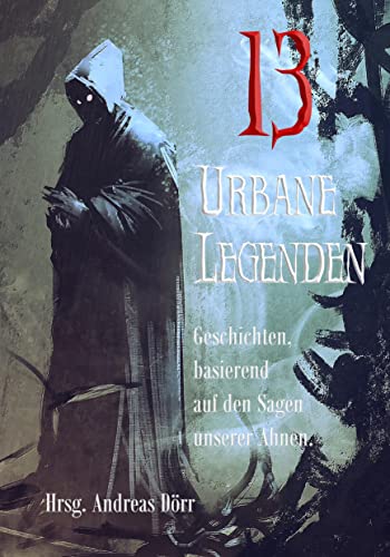 13 Urbane Legenden: Geschichten, basierend auf den Sagen unserer Ahnen von Shadodex - Verlag der Schatten