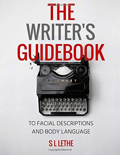 The Writer's Guidebook to Facial Descriptions and Body Language von CreateSpace Independent Publishing Platform