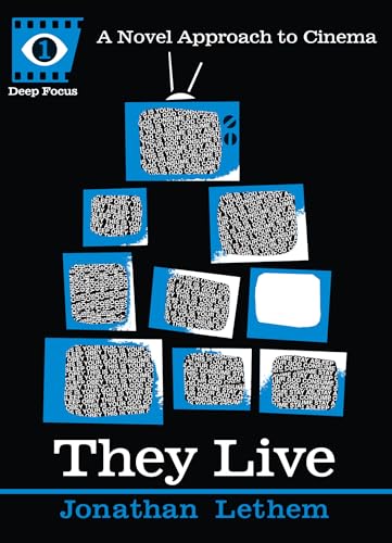 They Live: A Novel Approach to Cinema (Deep Focus, Band 1)