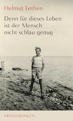 Denn für dieses Leben ist der Mensch nicht schlau genug: Erinnerungen