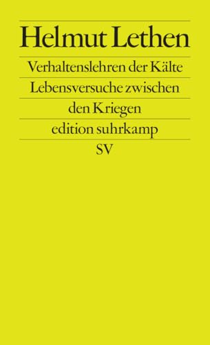 Verhaltenslehren der Kälte: Lebensversuche zwischen den Kriegen (edition suhrkamp) von Suhrkamp Verlag AG