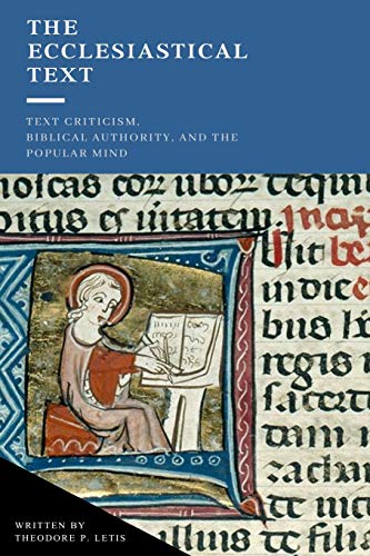 The Ecclesiastical Text: Criticism, Biblical Authority & the Popular Mind The Ecclesiastical Text: Criticism, Biblical Authority & the Popular Mind