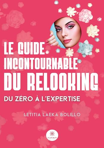 Le guide incontournable du relooking: Du zéro à l'expertise von Le Lys Bleu
