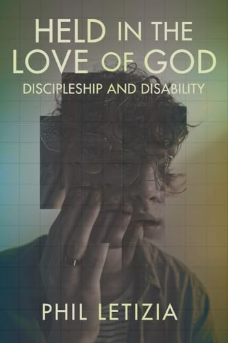 Held in the Love of God: Discipleship and Disability (Studies in Religion, Theology, and Disability) von Baylor University Press