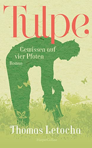 Tulpe: Gewissen auf vier Pfoten | Roman | Humorvoll und mit Herz und Hund