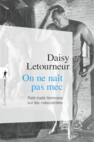 On ne naît pas mec - Petit traité féministe sur les masculinités von LA DECOUVERTE