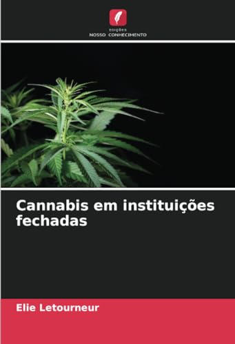 Cannabis em instituições fechadas: DE von Edições Nosso Conhecimento