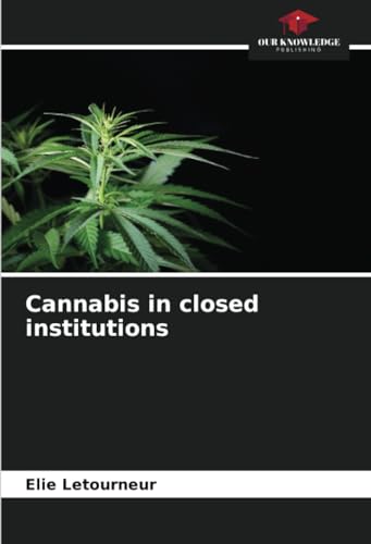 Cannabis in closed institutions: DE von Our Knowledge Publishing