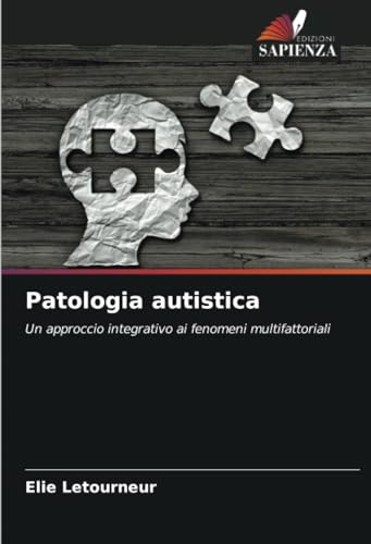 Patologia autistica: Un approccio integrativo ai fenomeni multifattoriali von Edizioni Sapienza