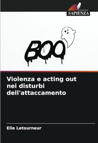 Violenza e acting out nei disturbi dell'attaccamento von Edizioni Sapienza