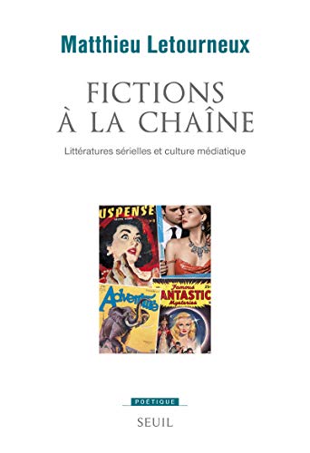 Fictions à la chaîne: Littératures sérielles et culture médiatique