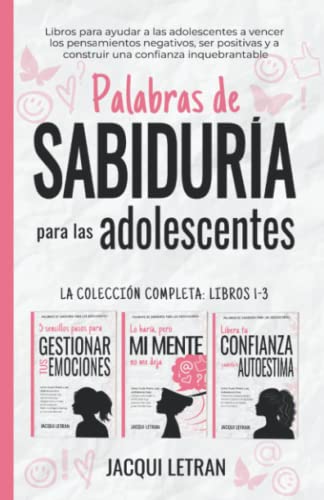 Palabras de sabiduría para las adolescentes: Libros para ayudar a las adolescentes a vencer los pensamientos negativos, ser positivas y a construir una confianza inquebrantable von A Healed Mind