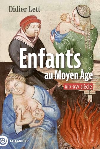 Enfants au Moyen Âge: XIIe-XVe siècle Enfants au Moyen Âge: XIIe-XVe siècle von TALLANDIER