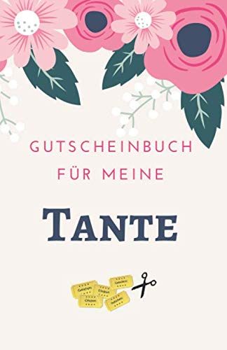 Gutscheinbuch Für Meine Tante: Tante Geschenk | Gutscheinheft zum Selber Ausfüllen für die Tante | Blanko Gutscheine zum Verschenken für Geburtstage ... Anlässe (Tante Geburtstagsgeschenk, Band 1)