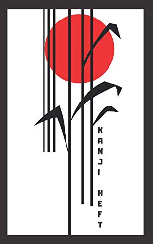 Kanji Heft: Kanji Papier zum Üben und Lernen der japanischen Schrift • Kanji Schreibheft • Hiragana und Katakana Übungsheft Kanji Heft: Kanji Papier zum Üben und Lernen der japanischen Schrift • Kanji Schreibheft • Hiragana und Katakana Übungsheft von Independently published