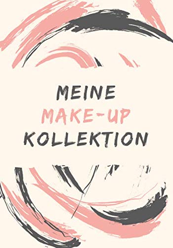 Meine Make-up Kollektion: Makeup Buch zum Eintragen der Makeup Sammlung | Schminken leicht gemacht für Mädchen und Frauen | Ausfüllbuch | Notizbuch Makeup Meine Make-up Kollektion: Makeup Buch zum Eintragen der Makeup Sammlung | Schminken leicht gemacht für Mädchen und Frauen | Ausfüllbuch | Notizbuch Makeup von Independently published