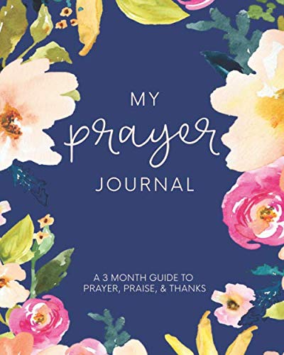 My Prayer Journal: A 3 Month Guide To Prayer, Praise and Thanks: Modern Calligraphy and Lettering von CreateSpace Independent Publishing Platform