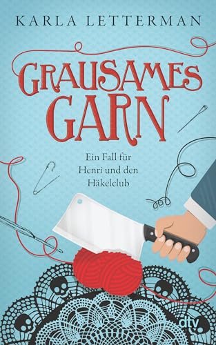 Grausames Garn: Ein Fall für Henri und den Häkelclub | Mit exklusiver Häkelanleitung (Der Häkelclub ermittelt, Band 2) von dtv Verlagsgesellschaft mbH & Co. KG