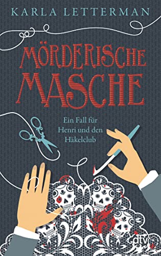 Mörderische Masche: Ein Fall für Henri und den Häkelclub | Charmanter Cosy Crime rund ums Thema Handarbeit (Der Häkelclub ermittelt, Band 1) von dtv Verlagsgesellschaft