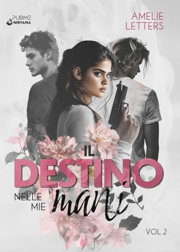 Il destino nelle mie mani - Vol.2: (Collana Nirvana - PubMe) (PubMe Romance) von PubMe